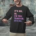 It's Me Hi I'm The TEACHER It's Me Teacher Educator Men Graphic Sweatshirt, gift for family, gift for coworker