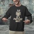 Its Pottery Day Clay Craft Ceramic Hobby Artisan Art Teacher Men Graphic Sweatshirt, gift for family, gift for coworker Its Pottery Day Clay Craft Ceramic Hobby Artisan Art Teacher Men Graphic Sweatshirt, gift for family, gift for coworker