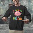 Kiss Your Brain Calm Mindset Teacher Kids Boys Girls Women Men Graphic Sweatshirt, gift for family, gift for coworker Kiss Your Brain Calm Mindset Teacher Kids Boys Girls Women Men Graphic Sweatshirt, gift for family, gift for coworker