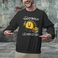 Let's Taco Bout Learning Back To School Teacher Kids Men Graphic Sweatshirt, gift for family, gift for coworker Let's Taco Bout Learning Back To School Teacher Kids Men Graphic Sweatshirt, gift for family, gift for coworker