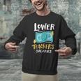 Lower Teacher's Salaries For Men Women Girls Kids Men Graphic Sweatshirt, gift for family, gift for coworker Lower Teacher's Salaries For Men Women Girls Kids Men Graphic Sweatshirt, gift for family, gift for coworker