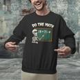 Do The Math 67 Meme Joke Halloween Skeleton Math Teacher Men Graphic Sweatshirt, gift for family, gift for coworker Do The Math 67 Meme Joke Halloween Skeleton Math Teacher Men Graphic Sweatshirt, gift for family, gift for coworker