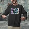 Math Teacher Im a Math Teacher Of Course I Have Problems Men Graphic Sweatshirt, gift for family, gift for coworker Math Teacher Im a Math Teacher Of Course I Have Problems Men Graphic Sweatshirt, gift for family, gift for coworker
