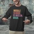 Middle School Teacher Middle School Is Bussin Bruh Men Graphic Sweatshirt, gift for family, gift for coworker