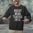 Nicest Mean Teacher Ever Teacher For Men Women Men Graphic Sweatshirt, gift for family, gift for coworker