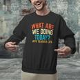PE Teacher Life What Are We Doing Today Men Women Men Graphic Sweatshirt, Pe Teacher Sweatshirts, gift for family, gift for coworker PE Teacher Life What Are We Doing Today Men Women Men Graphic Sweatshirt, Pe Teacher Sweatshirts, gift for family, gift for coworker