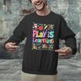 Play Is Learning Educational Teacher Women Men Graphic Sweatshirt, gift for family, gift for coworker