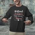 Retired Teachers Make The Best Nanas Cute G Ma Nana Grandma Men Graphic Sweatshirt, gift for family, gift for coworker Retired Teachers Make The Best Nanas Cute G Ma Nana Grandma Men Graphic Sweatshirt, gift for family, gift for coworker