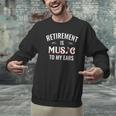 Retirement Is Music To My Ears Retired Music Teacher Men Graphic Sweatshirt, gift for family, gift for coworker Retirement Is Music To My Ears Retired Music Teacher Men Graphic Sweatshirt, gift for family, gift for coworker