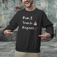 Run Teach Repeat Teacher Running Saying Slogan Runner Men Graphic Sweatshirt, gift for family, gift for coworker Run Teach Repeat Teacher Running Saying Slogan Runner Men Graphic Sweatshirt, gift for family, gift for coworker