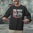 The More You Say The Less We Play PE Teacher Men Women Men Graphic Sweatshirt, Pe Teacher Sweatshirts, gift for family, gift for coworker The More You Say The Less We Play PE Teacher Men Women Men Graphic Sweatshirt, Pe Teacher Sweatshirts, gift for family, gift for coworker