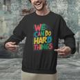School Teachers Motivational Quote We Can Do Hard Things Men Women Kids Men Graphic Sweatshirt, gift for family, gift for coworker School Teachers Motivational Quote We Can Do Hard Things Men Women Kids Men Graphic Sweatshirt, gift for family, gift for coworker