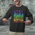 Science Teacher Because Figuring Things Out Is Better Than Men Graphic Sweatshirt, Science Teacher Sweatshirts, gift for family, gift for coworker