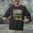 Social Studies Teacher Teach Scariest Zombies On Graveyard For Men Women Men Graphic Sweatshirt, gift for family, gift for coworker