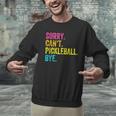 Sorry Can't Pickleball Bye Teacher Student Sport Men Graphic Sweatshirt, gift for family, gift for coworker Sorry Can't Pickleball Bye Teacher Student Sport Men Graphic Sweatshirt, gift for family, gift for coworker
