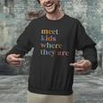 SPED Teacher SLP Meet Kids Where They Are Special Education Men Graphic Sweatshirt, gift for family, gift for coworker SPED Teacher SLP Meet Kids Where They Are Special Education Men Graphic Sweatshirt, gift for family, gift for coworker