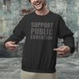Support Public Education Protect Teachers Students Schools Men Graphic Sweatshirt, gift for family, gift for coworker Support Public Education Protect Teachers Students Schools Men Graphic Sweatshirt, gift for family, gift for coworker