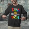 T Is For Teacher And Tacos For Teacher & Tacos Lovers Men Graphic Sweatshirt, gift for family, gift for coworker
