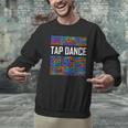 Tap Dance Words Lover Tap Dancer Dancing Teacher Men Graphic Sweatshirt, gift for family, gift for coworker Tap Dance Words Lover Tap Dancer Dancing Teacher Men Graphic Sweatshirt, gift for family, gift for coworker