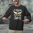 I Teach Future Saints Catholic Educator Teacher Men Graphic Sweatshirt, Future Teacher Sweatshirts, gift for family, gift for coworker I Teach Future Saints Catholic Educator Teacher Men Graphic Sweatshirt, Future Teacher Sweatshirts, gift for family, gift for coworker