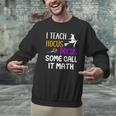 I Teach Hocus Pocus Some Call It Math Teacher Men Graphic Sweatshirt, gift for family, gift for coworker