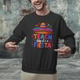 Teach Like It'S A Fiesta Teachers Sombrero Cinco De Mayo Men Graphic Sweatshirt, gift for family, gift for coworker Teach Like It'S A Fiesta Teachers Sombrero Cinco De Mayo Men Graphic Sweatshirt, gift for family, gift for coworker