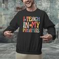 I Teach In My Pajamas Retro Groovy Teacher Humor Men Graphic Sweatshirt, Groovy Teacher Sweatshirts, gift for family, gift for coworker I Teach In My Pajamas Retro Groovy Teacher Humor Men Graphic Sweatshirt, Groovy Teacher Sweatshirts, gift for family, gift for coworker