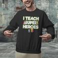 I Teach Superheroes School Teacher Professor Men Graphic Sweatshirt, gift for family, gift for coworker I Teach Superheroes School Teacher Professor Men Graphic Sweatshirt, gift for family, gift for coworker