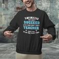 Teacher If At First You Don't Succeed Try Doing What Your Men Graphic Sweatshirt, gift for family, gift for coworker