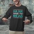 Teacher T Shirts Ha Ha Made You Read Shirt Men Graphic Sweatshirt, gift for family, gift for coworker