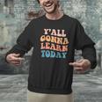 Teacher Y'All Gonna Learn Today First Day Of School Teachers Men Graphic Sweatshirt, gift for family, gift for coworker Teacher Y'All Gonna Learn Today First Day Of School Teachers Men Graphic Sweatshirt, gift for family, gift for coworker
