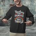Teaching Tiny Humans Big Things I Teacher Men Graphic Sweatshirt, gift for family, gift for coworker Teaching Tiny Humans Big Things I Teacher Men Graphic Sweatshirt, gift for family, gift for coworker