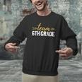 Team 6th Grade Hello Sixth Grade Crew Squad Teacher Kids Men Graphic Sweatshirt, gift for family, gift for coworker Team 6th Grade Hello Sixth Grade Crew Squad Teacher Kids Men Graphic Sweatshirt, gift for family, gift for coworker