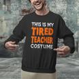 This Is My Tired Teacher Costume Quick Easy Lazy Halloween For Men Women Men Graphic Sweatshirt, gift for family, gift for coworker This Is My Tired Teacher Costume Quick Easy Lazy Halloween For Men Women Men Graphic Sweatshirt, gift for family, gift for coworker