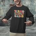Tired Teachers Club Groovy Teachers Back To School Tee Men Graphic Sweatshirt, gift for family, gift for coworker Tired Teachers Club Groovy Teachers Back To School Tee Men Graphic Sweatshirt, gift for family, gift for coworker