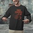 Tired Teachers Club Men Graphic Sweatshirt, gift for family, gift for coworker Tired Teachers Club Men Graphic Sweatshirt, gift for family, gift for coworker