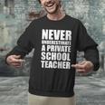 Never Underestimate A Private School Teacher Back To School Men Graphic Sweatshirt, gift for family, gift for coworker
