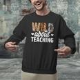 Wild About Teaching Teacher Teaching Back To School Men Graphic Sweatshirt, gift for family, gift for coworker
