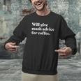 Will Give Math Advice For Coffee Math Teacher Men Graphic Sweatshirt, gift for family, gift for coworker Will Give Math Advice For Coffee Math Teacher Men Graphic Sweatshirt, gift for family, gift for coworker