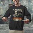 I Won't Stop Haunting Me Skeleton 6 7 Meme Teachers Men Graphic Sweatshirt, gift for family, gift for coworker