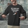 Wood Shop Teacher For Dad From Student Men Graphic Sweatshirt, gift for family, gift for coworker