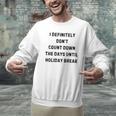 Back To School Teacher Outfit I Definitely Don't Count Down Holiday Break Lie Party Men Graphic Sweatshirt, gift for family, gift for coworker Back To School Teacher Outfit I Definitely Don't Count Down Holiday Break Lie Party Men Graphic Sweatshirt, gift for family, gift for coworker