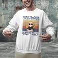 Dear Teacher I Talk To Everyone So Moving My Seat Won’t Help Men Graphic Sweatshirt, gift for family, gift for coworker