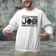 Take This Job And Shove It Teacher And Technician Work For Men Women Men Graphic Sweatshirt, gift for family, gift for coworker