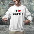 I Love Math Teacher Men Graphic Sweatshirt, gift for family, gift for coworker I Love Math Teacher Men Graphic Sweatshirt, gift for family, gift for coworker