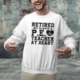Retirement But Always A Pe Teacher At Heart Pride Shirt Men Graphic Sweatshirt, Pe Teacher Sweatshirts, gift for family, gift for coworker