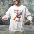 Space Middle School Teacher Back To School Men Women Kids Men Graphic Sweatshirt, gift for family, gift for coworker Space Middle School Teacher Back To School Men Women Kids Men Graphic Sweatshirt, gift for family, gift for coworker