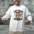 Lets Tacos Bout Science Scientist Teacher Men Graphic Sweatshirt, Science Teacher Sweatshirts, gift for family, gift for coworker