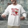 Teaching Is My Jam Cute Strawberry For Women Teachers Men Graphic Sweatshirt, gift for family, gift for coworker Teaching Is My Jam Cute Strawberry For Women Teachers Men Graphic Sweatshirt, gift for family, gift for coworker