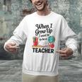 When I Grow Up I Want To Be Teacher Kids Men Graphic Sweatshirt, gift for family, gift for coworker